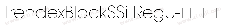 TrendexBlackSSi Regu字体转换 TrendexBlackSSi Regu字体转换